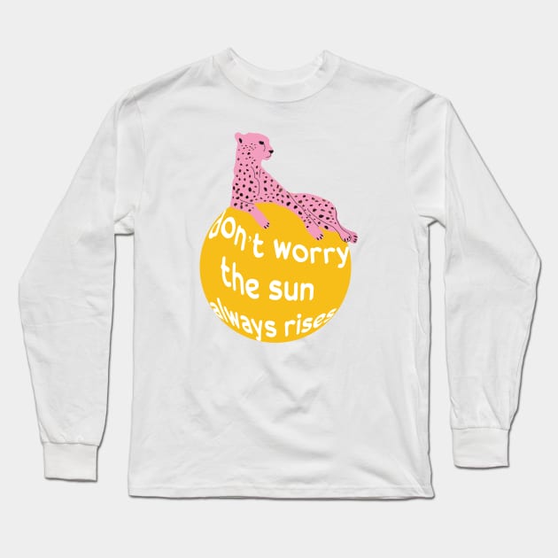 Don't worry the sun olways rises - wild cat Long Sleeve T-Shirt by grafart